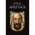 Manual of the Archconfraternity of the Holy Face of the holy face.