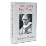 Pope Paul's New Mass by Michael Davies