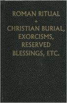 Roman Ritual, The (Volume 2) and Christian burial exorcisms, reserved blessings, etc.