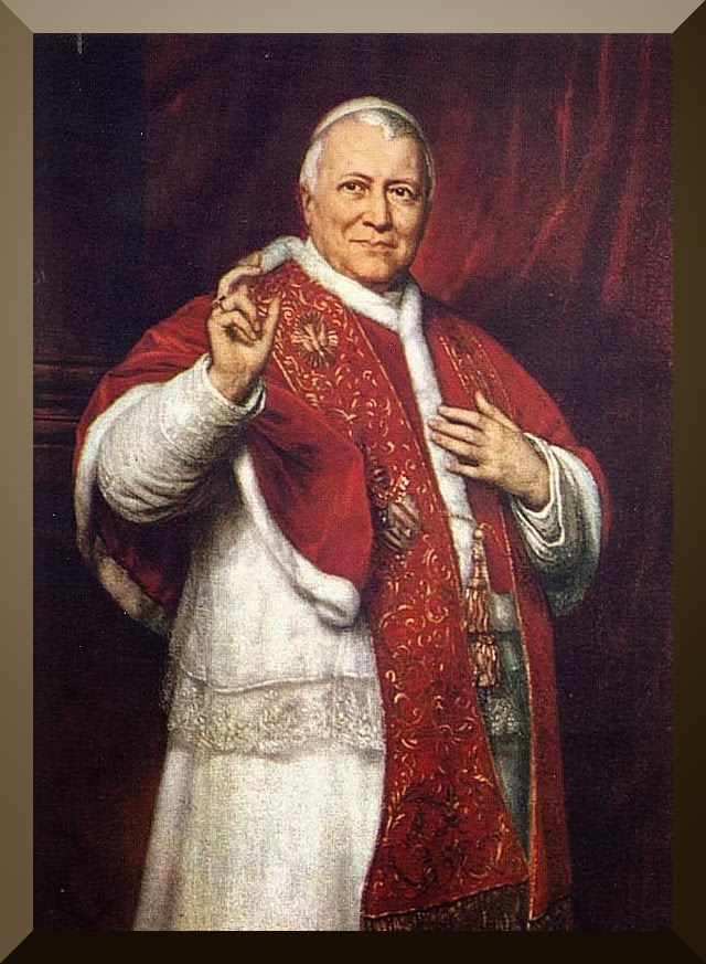Pope Pius IX Former head of the Catholic Church